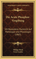 Die Acute Phosphor-Vergiftung