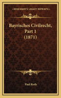 Bayrisches Civilrecht, Part 1 (1871)