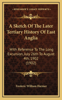 A Sketch Of The Later Tertiary History Of East Anglia