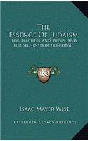 The Essence Of Judaism: For Teachers And Pupils, And For Self-Instruction (1861)