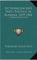 Sectionalism And Party Politics In Alabama, 1819-1842