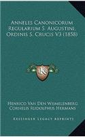 Anneles Canonicorum Regularium S. Augustini, Ordinis S. Crucis V3 (1858)