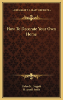 How To Decorate Your Own Home