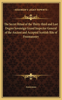 The Secret Ritual of the Thirty-third and Last Degree Sovereign Grand Inspector General of the Ancient and Accepted Scottish Rite of Freemasonry: (English)