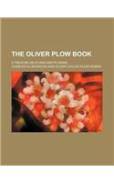 The Oliver Plow Book; A Treatise on Plows and Plowing