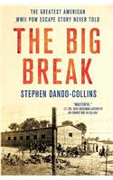 The Big Break: The Greatest American WWII POW Escape Story Never Told