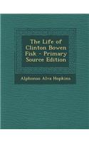 The Life of Clinton Bowen Fisk: (English)