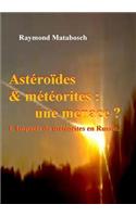 Asteroides & Meteorites : Une Menace ? Tome I