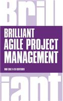 Brilliant Agile Project Management: A Practical Guide to Using Agile, Scrum and Kanban