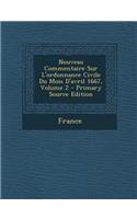 Nouveau Commentaire Sur l'Ordonnance Civile Du Mois d'Avril 1667, Volume 2 - Primary Source Edition