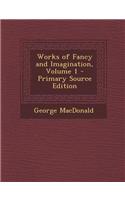 Works of Fancy and Imagination, Volume 1 - Primary Source Edition