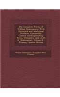 The Complete Works of William Shakespeare: With Historical and Analytical Prefaces, Comments, Critical and Explanatory Notes, Glossaries, and a Life o