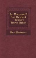 Dr. Montessori's Own Handbook - Primary Source Edition