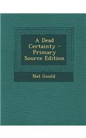 A Dead Certainty - Primary Source Edition