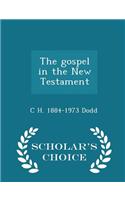 Gospel in the New Testament - Scholar's Choice Edition