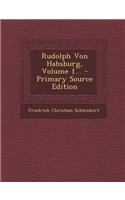 Rudolph Von Habsburg, Volume 1...