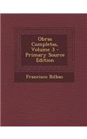 Obras Completas, Volume 3 - Primary Source Edition