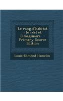Le Rang D'Habitat: Le Reel Et L'Imaginaire - Primary Source Edition