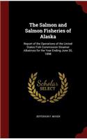 The Salmon and Salmon Fisheries of Alaska