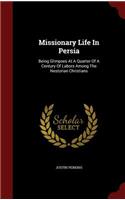 Missionary Life in Persia: Being Glimpses at a Quarter of a Century of Labors Among the Nestorian Christians