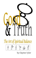 Good & Truth: The Art of Spiritual Balance