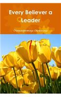 Every Believer a Leader