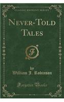 Never-Told Tales (Classic Reprint)