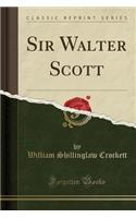 Sir Walter Scott (Classic Reprint)
