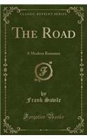 The Road: A Modern Romance (Classic Reprint)