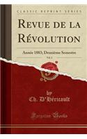 Revue de la Révolution, Vol. 2: Année 1883; Deuxième Semestre (Classic Reprint)