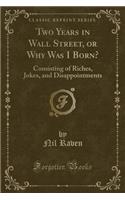 Two Years in Wall Street, or Why Was I Born?