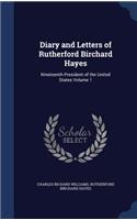 Diary and Letters of Rutherford Birchard Hayes: Nineteenth President of the United States Volume 1