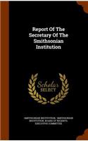 Report of the Secretary of the Smithsonian Institution