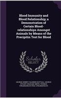 Blood Immunity and Blood Relationship; A Demonstration of Certain Blood-Relationships Amongst Animals by Means of the Precipitin Test for Blood