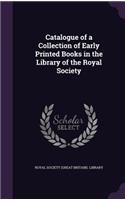 Catalogue of a Collection of Early Printed Books in the Library of the Royal Society