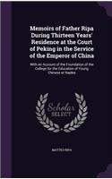 Memoirs of Father Ripa During Thirteen Years' Residence at the Court of Peking in the Service of the Emperor of China