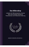 Das Mikroskop: Leitfaden Der Mikroskopischen Technik Nach Dem Heutigen Stande Der Theoretischen Und Praktischen Erfahrung