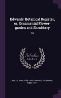 Edwards' Botanical Register, or, Ornamental Flower-garden and Shrubbery
