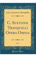C. Suetonii Tranquilli Opera Omnia, Vol. 3 (Classic Reprint)