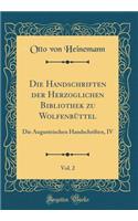 Die Handschriften Der Herzoglichen Bibliothek Zu Wolfenbüttel, Vol. 2: Die Augusteischen Handschriften, IV (Classic Reprint)