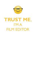 TRUST ME, I'M A FILM EDITOR AFFIRMATIONS WORKBOOK Positive Affirmations Workbook. Includes: Mentoring Questions, Guidance, Supporting You.