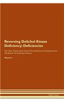 Reversing Dolichol Kinase Deficiency: Deficiencies The Raw Vegan Plant-Based Detoxification & Regeneration Workbook for Healing Patients. Volume 4