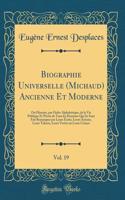 Biographie Universelle (Michaud) Ancienne Et Moderne, Vol. 19