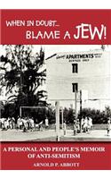When in Doubt... Blame a Jew!: A Personal and People's Memoir of Anti-semitism(English)