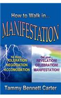 How to Walk in Manifestation