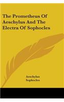 Prometheus Of Aeschylus And The Electra Of Sophocles