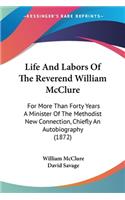 Life And Labors Of The Reverend William McClure