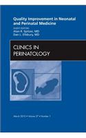 Quality Improvement in Neonatal and Perinatal Medicine, an Issue of Clinics in Perinatology