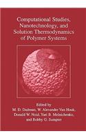 Computational Studies, Nanotechnology, and Solution Thermodynamics of Polymer Systems