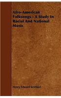 Afro-American Folksongs - A Study in Racial and National Music